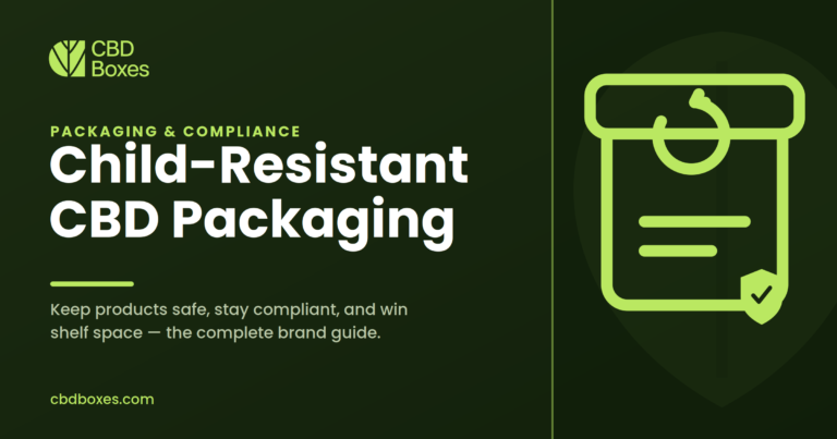 Child-Resistant CBD Packaging: A Complete Guide for Brands