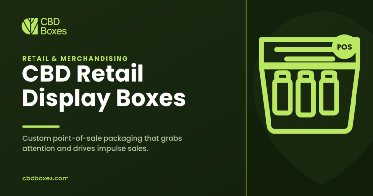 CBD Retail Display Boxes: Custom Point-of-Sale Packaging That Sells