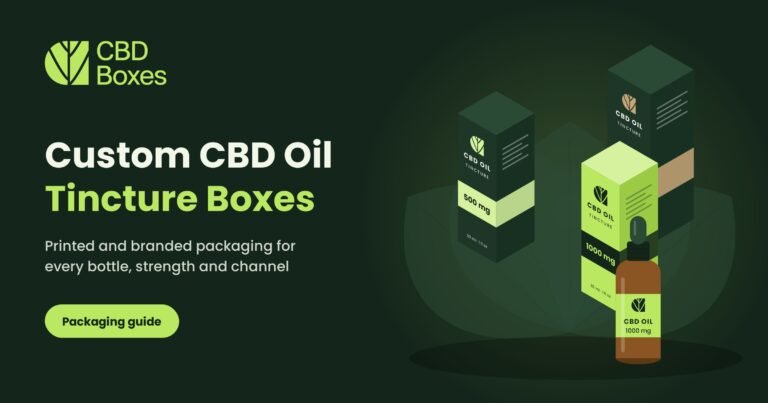 Custom CBD Oil Boxes: How to Design Printed and Branded Tincture Packaging That Sells